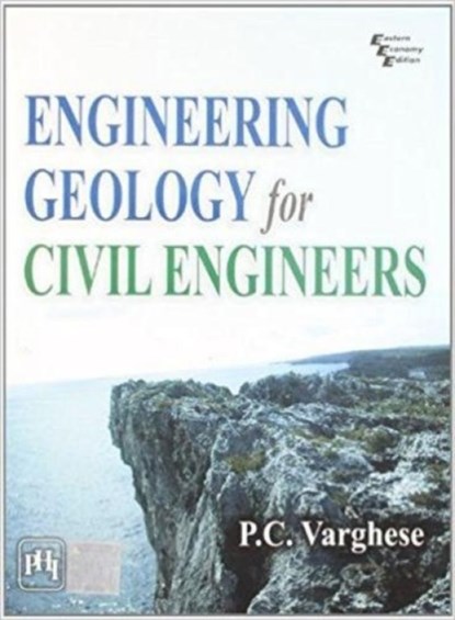 Engineering Geology For Civil Engineers, P. C. Varghese - Paperback - 9788120344952