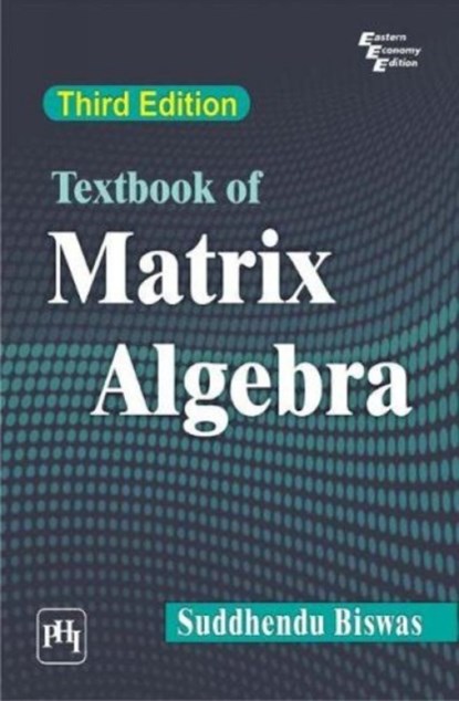 Textbook of Matrix Algebra, Suddhendu Biswas - Paperback - 9788120346239