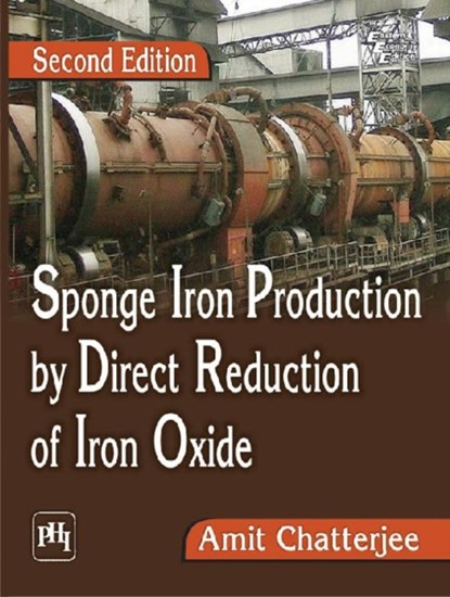Sponge Iron Production by Direct Reduction of Iron Oxide, Amit Chatterjee - Paperback - 9788120346598