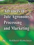 Advances in Jute Agronomy, Processing and Marketing | Buddhadeb Bhattacharya | 