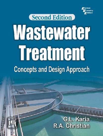 Wastewater Treatment: Concepts and Design Approach, G. L. Karia ; R. A. Christian - Paperback - 9788120347359