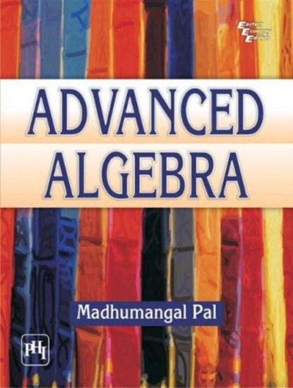 Advanced Algebra, Madhumangal Pal - Paperback - 9788120347373