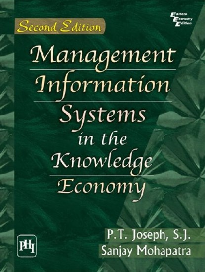 Management Information Systems in the Knowledge Economy, Sanjay Mohapatra ; P. T. Joseph - Paperback - 9788120348769
