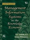 Management Information Systems in the Knowledge Economy | Mohapatra, Sanjay ; Joseph, P. T. | 