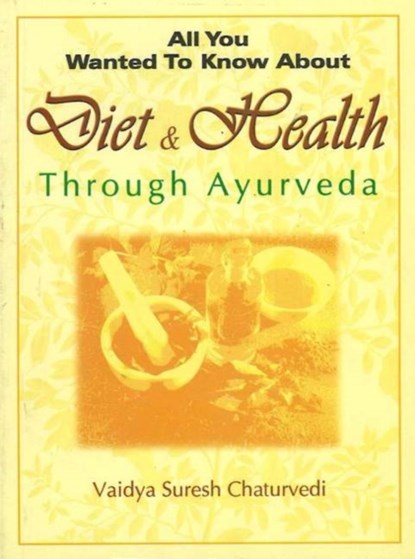 All You Wanted to Know About Diet & Health Through Ayurveda, niet bekend - Paperback - 9788120724563