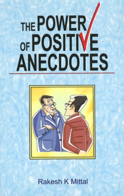 Power of Positive Anecdotes, Rakesh K Mittal - Paperback - 9788120747692