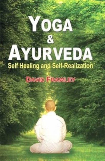 Yoga and Ayurveda, David Frawley - Paperback - 9788120818798