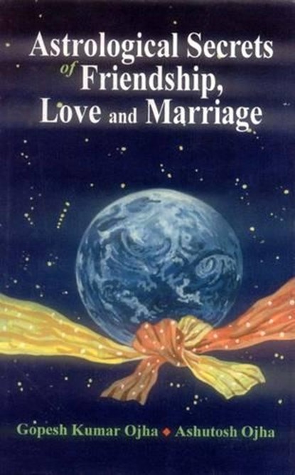 Astrological Secrets of Friendship, Love and Marriage, Kumar Gopesh Ojha ; Ashutosh Ojha - Gebonden - 9788120819290