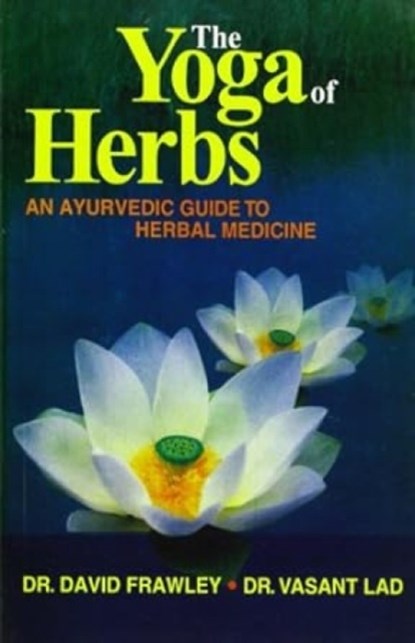 The Yoga of Herbs, David Frawley ; Vasant Lad - Paperback - 9788120820340
