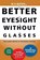 Better Eyesight Without Glasses, William Horatio Bates - Paperback - 9788122207095