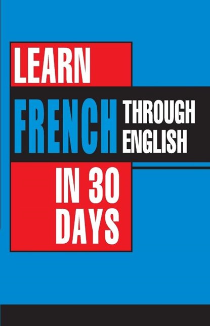 Learn French In 30 Days Through English (Apprendre le français à partir de l'anglais dans 30 jours), Bhavna Chopra - Paperback - 9788128821301