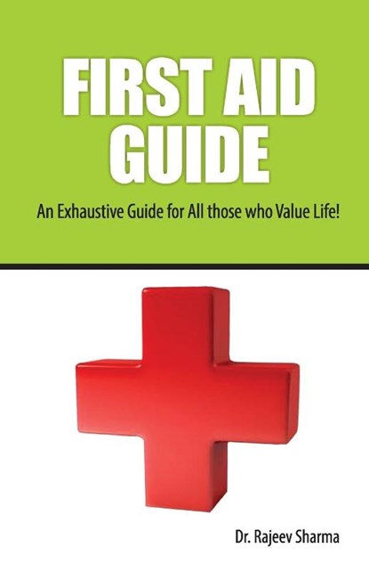 FIRST AID GUIDE (An Exhaustive Guide for All those who Value Life!, Rajeev Sharma - Paperback - 9788128824371