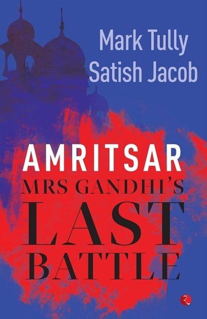Amritsar: Mrs Gandhi's Last Battle, Mark Tully - Paperback - 9788129109170