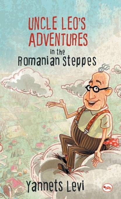 Uncle Leo's Adventures in the Romanian Steppes, Yannets Levi - Gebonden - 9788129134639
