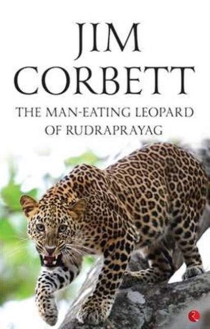 The Man-Eating Leopard of Rudraprayag, Jim Corbett - Paperback - 9788129141842