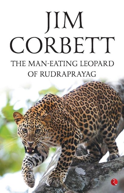 The Man Eating Leopard of Rudraprayag, Jim Corbett - Paperback - 9788129141842