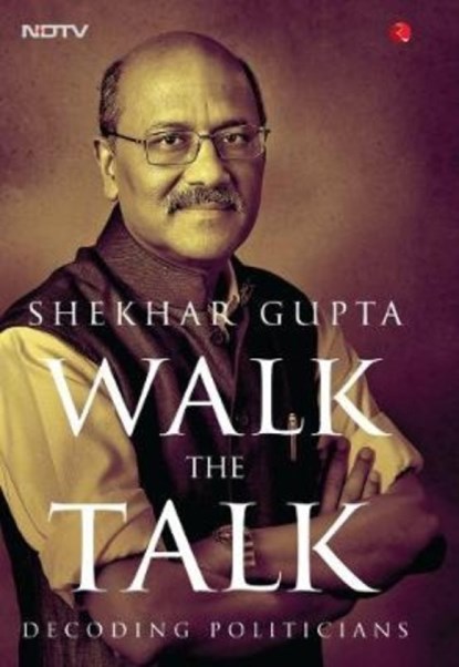 Walk the Talk, Shekhar Gupta - Gebonden - 9788129147684