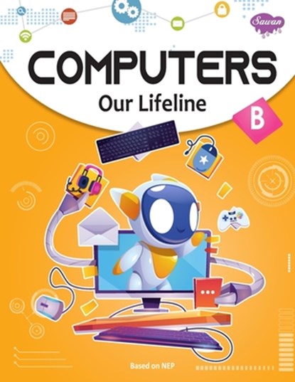 Computers Our Lifeline -B, Sahil Gupta - Paperback - 9788131019511