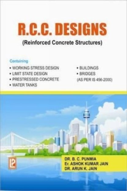 R.C.C. Designs (Reinforced Concrete Structures), B. C. Punmia ; Ashok Kr. Jain ; Arun Kr. Jain - Paperback - 9788131809426