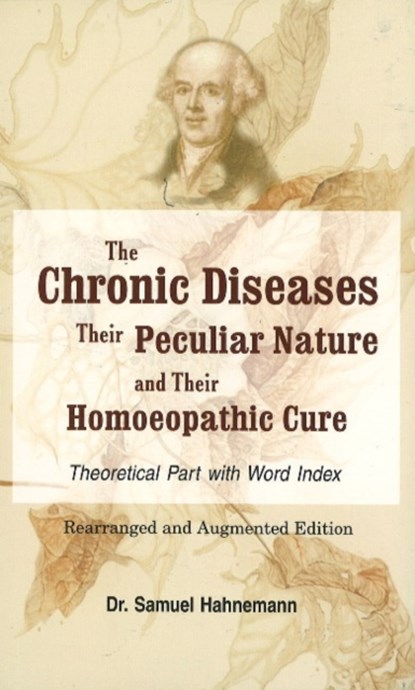 Chronic Diseases, their Particular Nature & their Homoeopathic Cure, Samuel Hahnemann - Paperback - 9788131900925