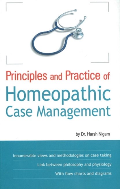 Principles & Practice of Homeopathic Case Management, Dr Harsh Nigam - Paperback - 9788131903520