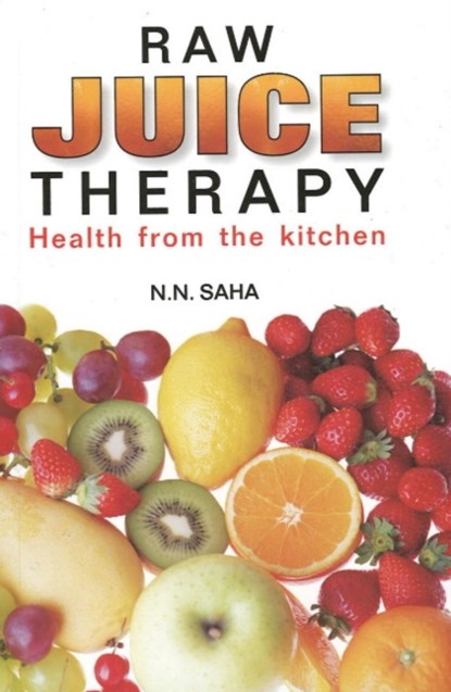 Raw Juice Therapy, Dr N N Saha - Paperback - 9788131905012