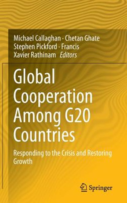 Global Cooperation Among G20 Countries, CALLAGHAN,  Michael ; Ghate, Chetan ; Pickford, Stephen - Gebonden - 9788132216582