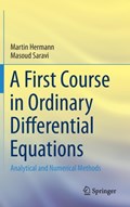 A First Course in Ordinary Differential Equations | Martin Hermann ; Masoud Saravi | 