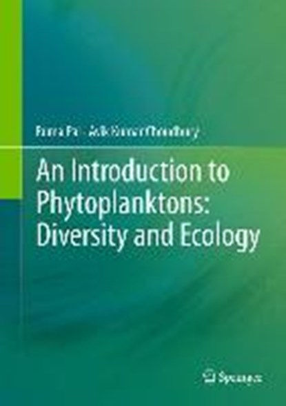 An Introduction to Phytoplanktons: Diversity and Ecology, PAL,  Ruma ; Choudhury, Avik Kumar - Gebonden - 9788132218371