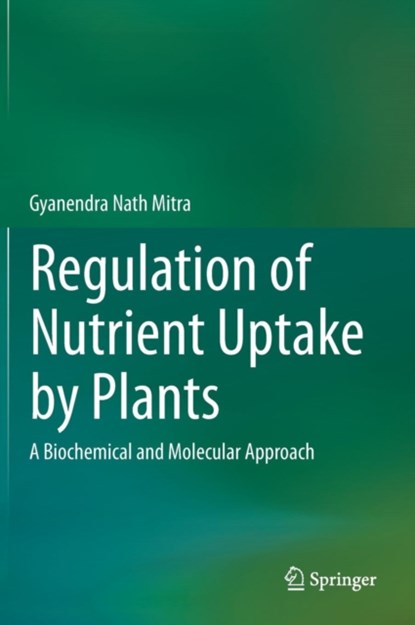 Regulation of Nutrient Uptake by Plants, Gyanendra Nath Mitra - Gebonden - 9788132223337