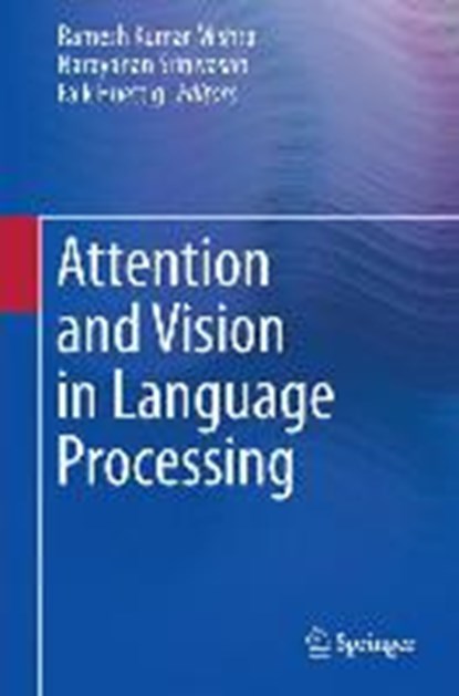 Attention and Vision in Language Processing, MISHRA,  Ramesh Kumar ; Srinivasan, Narayanan ; Huettig, Falk - Gebonden - 9788132224426