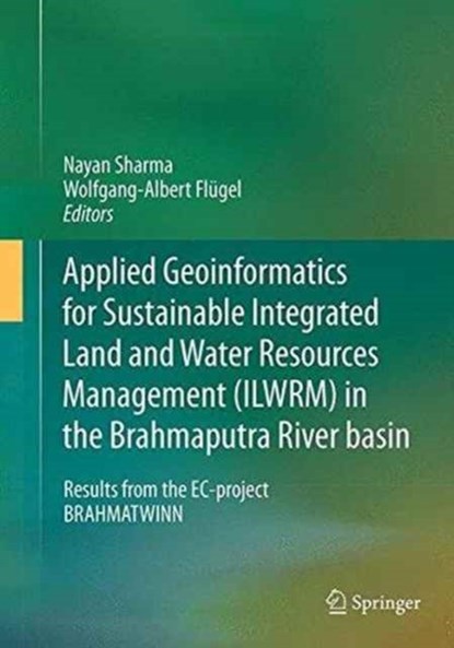 Applied Geoinformatics for Sustainable Integrated Land and Water Resources Management (ILWRM) in the Brahmaputra River basin, niet bekend - Paperback - 9788132229483