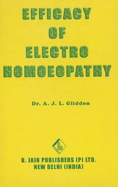 Efficacy of Electro Homoeopathy, GLIDDON,  Dr A.J.L. - Paperback - 9788170217343