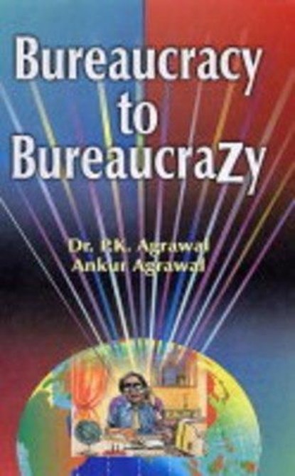 Bureaucracy to Bureaucracy, P.K. Agarwal - Gebonden - 9788170491323