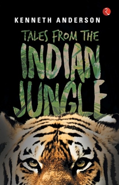 Tales from the Indian Jungle, Kenneth Anderson - Paperback - 9788171674664