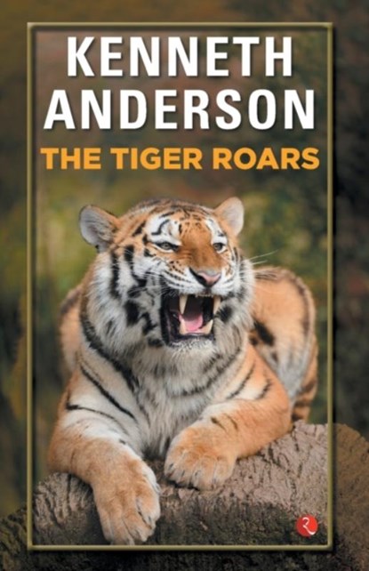 The Tiger Roars, Kenneth Anderson - Paperback - 9788171674688