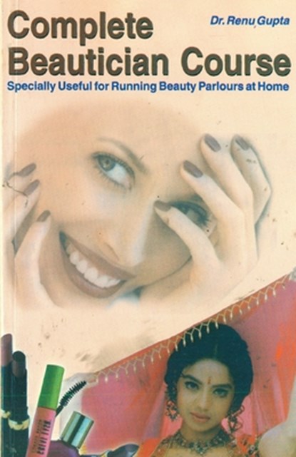 Complete Beautician Course, Dr. Renu Gupta - Paperback - 9788171822461