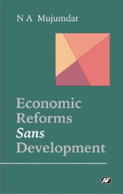 Economic Reforms Sans Development, N.A. Mujumdar - Gebonden - 9788171883578