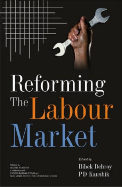 Reforming the Labour Market, Bibek Debroy ; P.D. Kaushik - Gebonden - 9788171884414