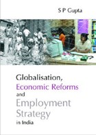 Globalisation, Economic Reforms and Employment Strategy in India | S.P. Gupta | 