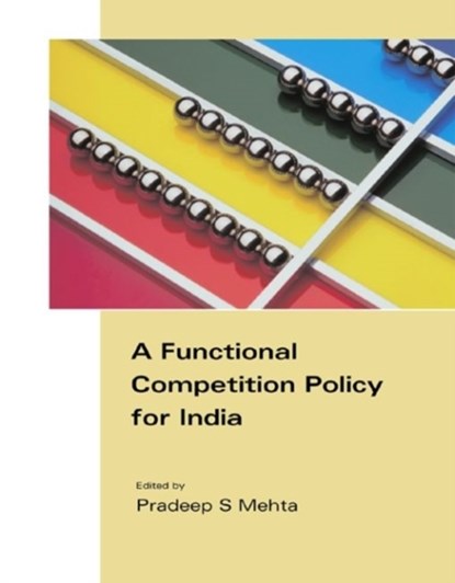 A Functional Competition Policy for India, Pradeep S. Mehta - Gebonden - 9788171884933