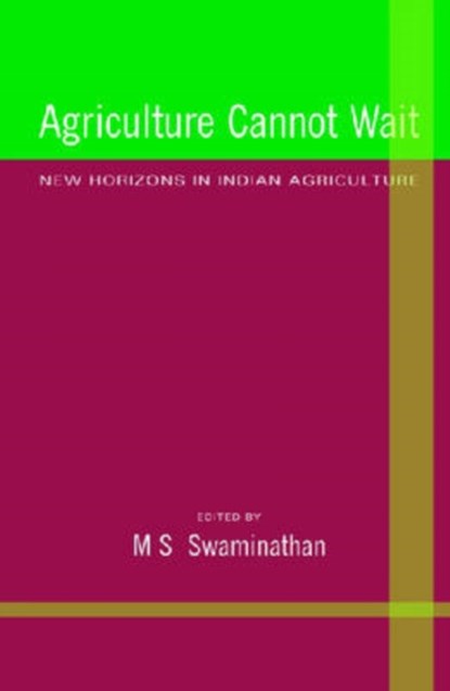 Agriculture Cannot Wait, M.S. Swaminathan - Gebonden - 9788171886258