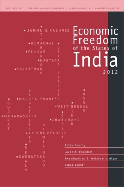 Economic Freedom of the States of India 2012, Bibek Debroy ; Laveesh Bhandari ; Swaminathan Aiyar ; Ashok Gulati - Paperback - 9788171889914