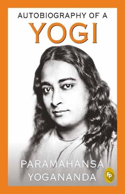Yogananda, P: Autobiography of a Yogi, Paramahansa Yogananda - Paperback - 9788172345365