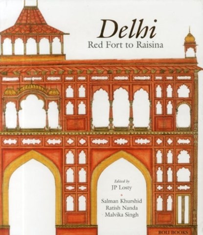 Delhi, J. P. Losty ; Salman Khurshid ; Ratish Nanda ; Malvika Singh - Gebonden - 9788174368614