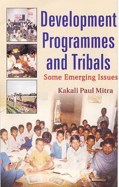 Development Programmes and Tribals, Kakali Paul Mitra - Gebonden - 9788178353067