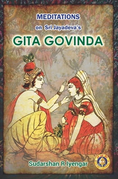 Meditations on Sri Jayadeva’s Gita Govinda, Sudarshan R Iyengar - Ebook - 9788179508671