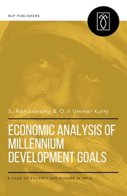 Economic Analysis of Millennium Development Goals: A Case of Poverty and Hunger in India, O. V. Ummer Kutty - Paperback - 9788180944307