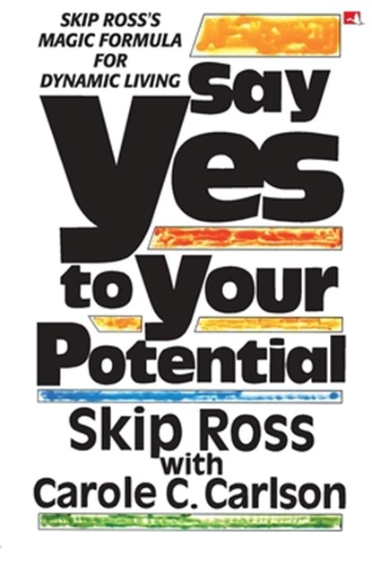 SAY YES TO YOUR POTENTIAL (ENGLISH), Skip Ross And Carole C. Carlson - Paperback - 9788183220620