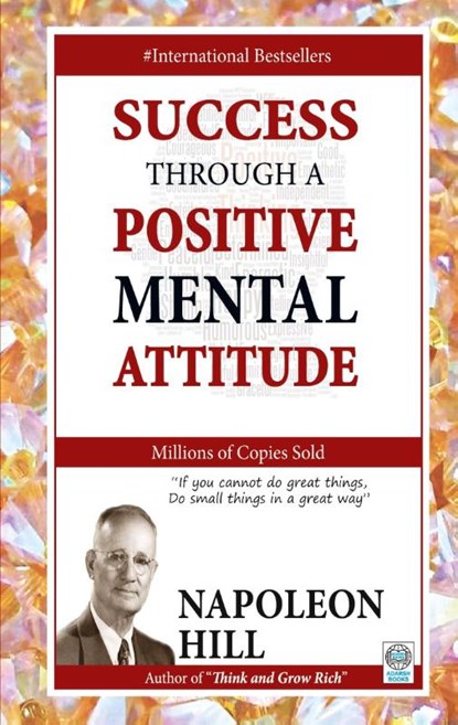 Success Through a Positive Mental Attitude, Napoleon Hill - Paperback - 9788183631709
